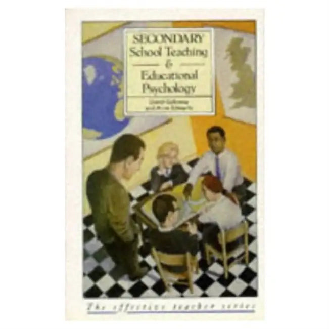 Secondary School Teaching and Educational Psychology by David M. Galloway, Anne Edwards