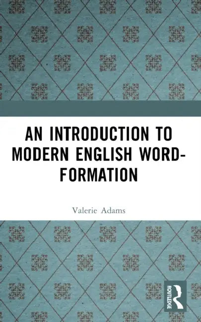 An Introduction to Modern English Word-Formation by Valerie Adams