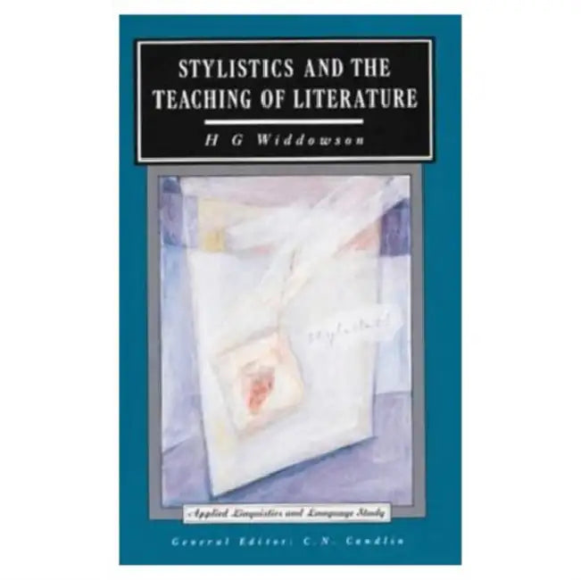 Stylistics and the Teaching of Literature by H. G. Widdowson