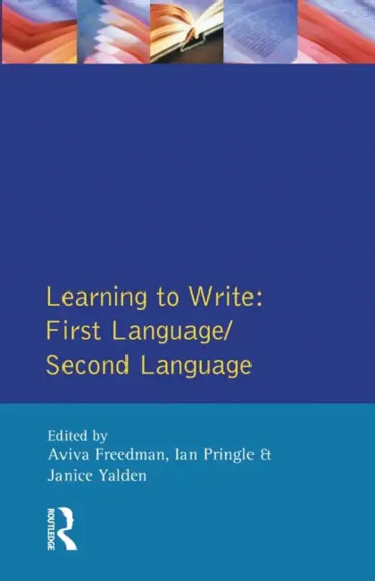 Learning to Write: First Language/Second Language by Aviva Freedman, Ian Pringle, Janice Yalden