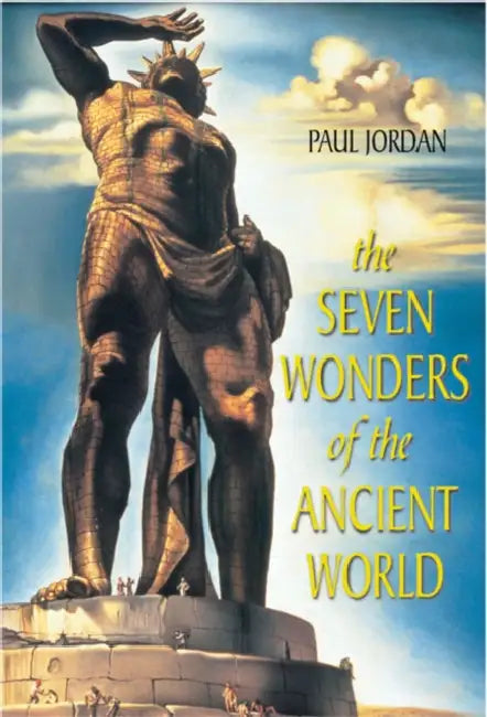 The Seven Wonders of the Ancient World by Paul Jordan