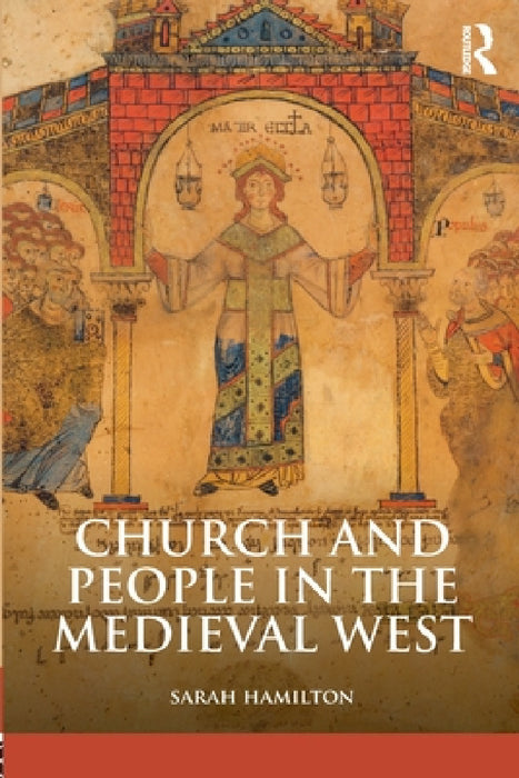Church and People in the Medieval West, 900-1200 by Sarah Hamilton