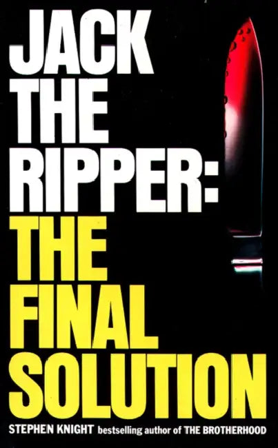 Jack the Ripper: the Final Solution by Stephen Knight