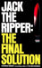 Jack the Ripper: the Final Solution by Stephen Knight