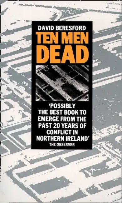 Ten Men Dead by David Beresford