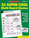 25 Super Cool Math Board Games: Easy-To-Play Reproducible Games That Teach Essential Math Skills by Lorraine Hopping Egan