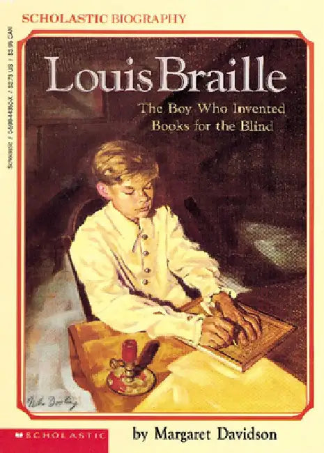 Louis Braille: The Boy Who Invented Books for the Blind by Margaret Davidson