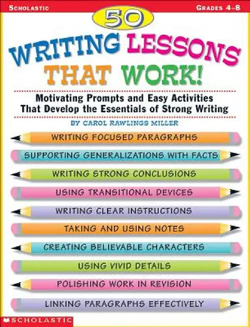 50 Writing Lessons That Work!: Motivating Prompts and Easy Activities That Develop the Essentials of Strong Writing by Carolyn R. Miller