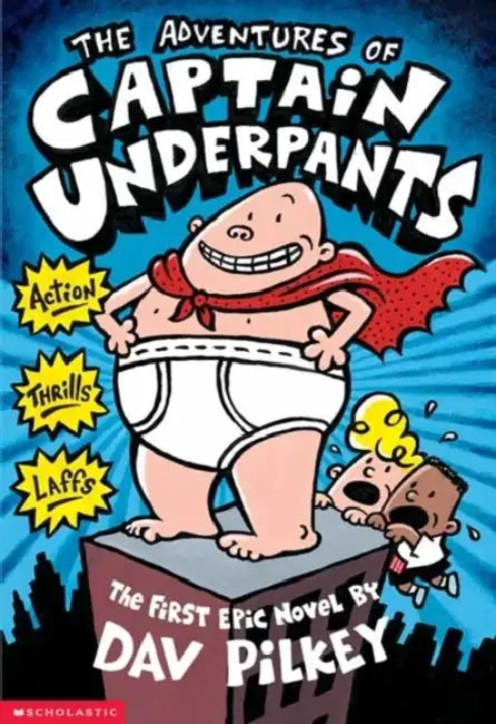 Captain Underpants #01: The Adventures Of Captain Underpants by Dav Pilkey