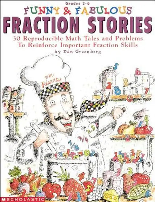 Funny & Fabulous Fraction Stories: 30 Reproducible Math Tales and Problems by Dan Greenberg