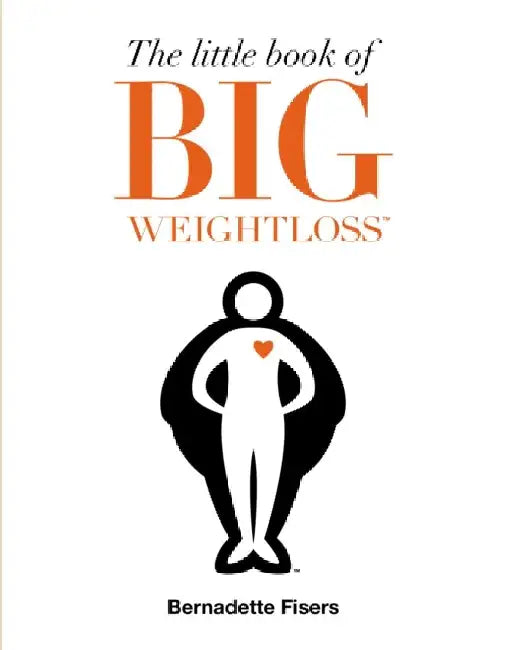 The Little Book of Big Weightloss by Bernadette Fisers