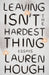 Leaving Isn't the Hardest Thing: Essays by Lauren Hough