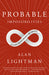 Probable Impossibilities: Musings on Beginnings and Endings by Alan Lightman