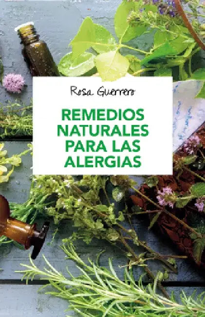 Remedios Naturales Para Las Alergias / Natural Remedies for Allergies by Rosa Guerrero