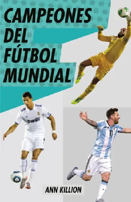 Campeones del Fútbol Mundial / Champions of Men's Soccer by Ann Killion