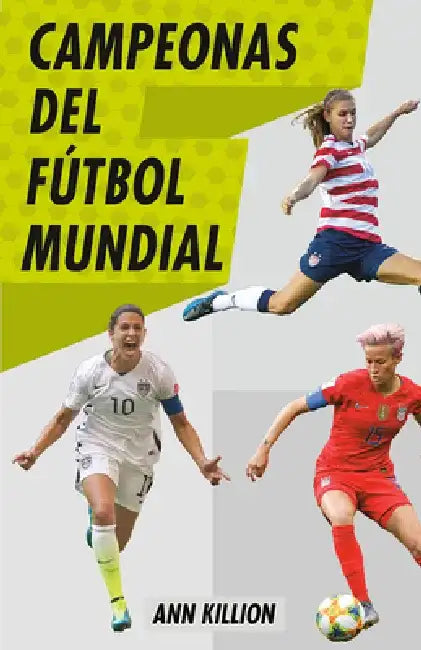 Campeonas del Fútbol Mundial / Champions of Women's Soccer by Ann Killion