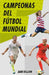 Campeonas del Fútbol Mundial / Champions of Women's Soccer by Ann Killion