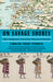 On Savage Shores: How Indigenous Americans Discovered Europe by Caroline Dodds Pennock