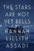 The Stars Are Not Yet Bells by Hannah Lillith Assadi