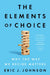 The Elements of Choice: Why the Way We Decide Matters 