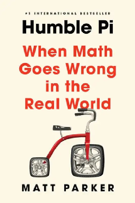 Humble Pi: When Math Goes Wrong in the Real World by Matt Parker