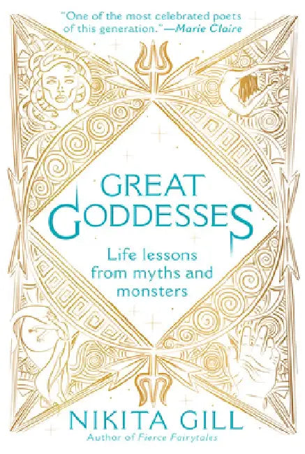 Great Goddesses: Life Lessons from Myths and Monsters by Nikita Gill
