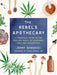 The Rebel's Apothecary: A Practical Guide to the Healing Magic of Cannabis, Cbd, and Mushrooms by Jenny Sansouci