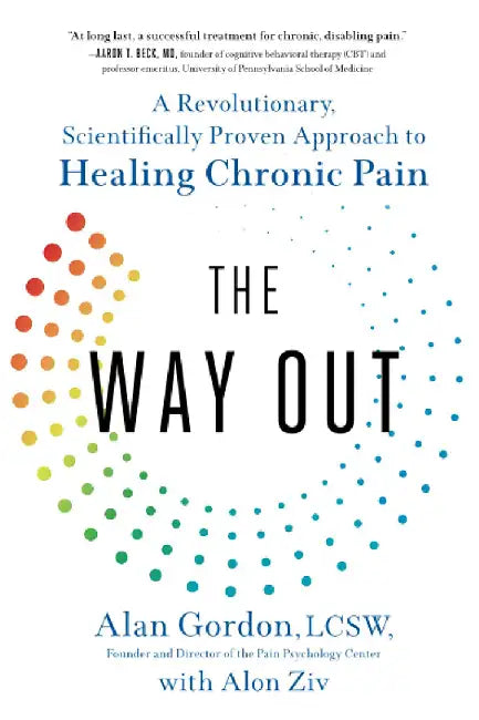 The Way Out: A Revolutionary, Scientifically Proven Approach to Healing Chronic Pain by Alan Gordon