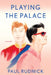 Playing the Palace by Paul Rudnick