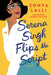 Serena Singh Flips the Script by Sonya Lalli