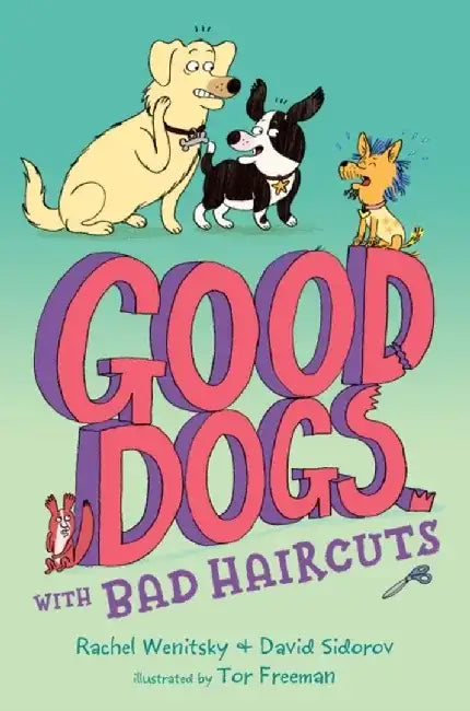 Good Dogs with Bad Haircuts by Rachel Wenitsky