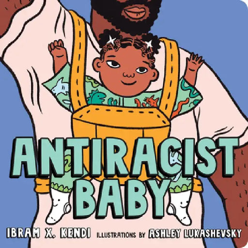 Antiracist Baby by Ibram X. Kendi