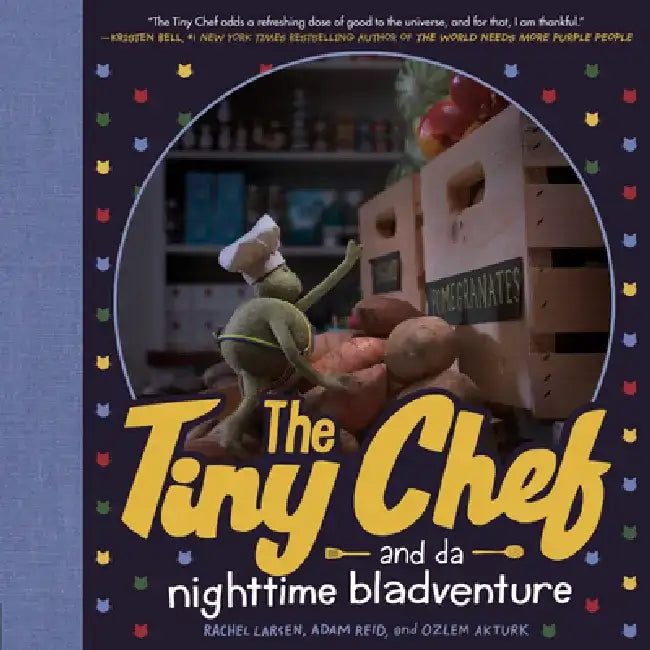 The Tiny Chef: And Da Nighttime Bladventure by Rachel Larsen
