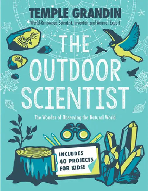 The Outdoor Scientist: The Wonder of Observing the Natural World by Temple Grandin