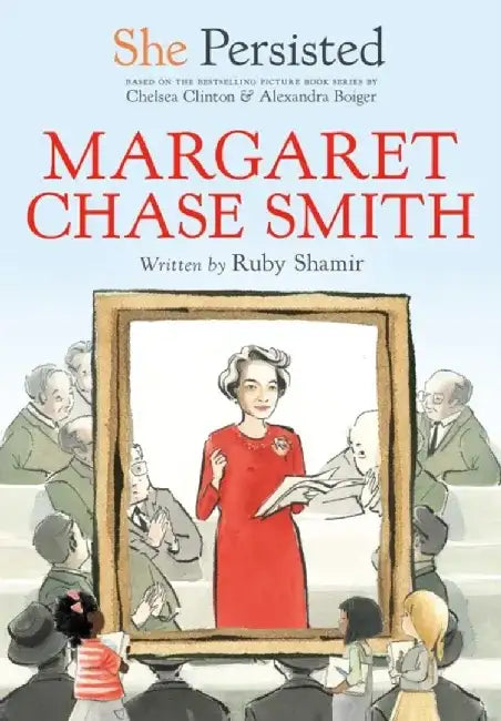 She Persisted: Margaret Chase Smith by Ruby Shamir