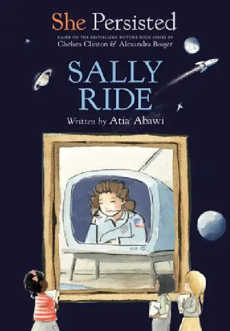 She Persisted: Sally Ride by Atia Abawi