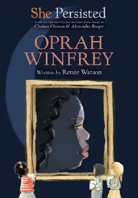 She Persisted: Oprah Winfrey by Renee Watson