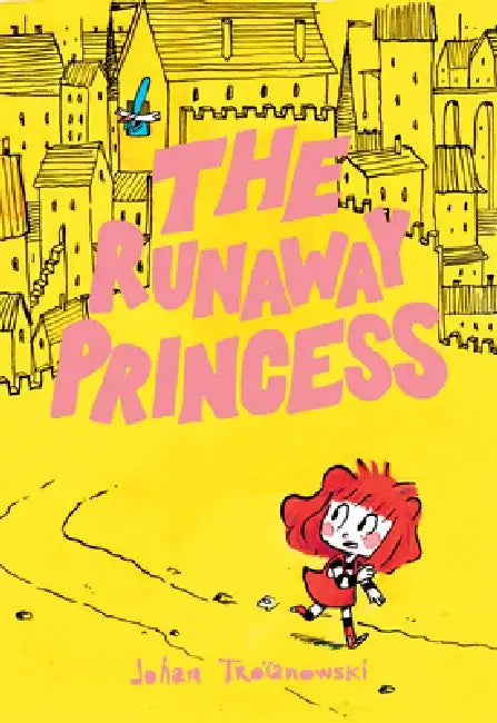 The Runaway Princess: (A Graphic Novel) by Johan Troïanowski