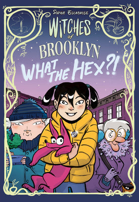 Witches of Brooklyn: What the Hex?! by Sophie Escabasse