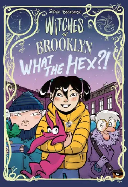 Witches of Brooklyn: What the Hex?! by Sophie Escabasse