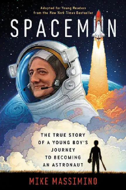 Spaceman (Adapted for Young Readers): The True Story of a Young Boy's Journey to Becoming an Astronaut by Mike Massimino