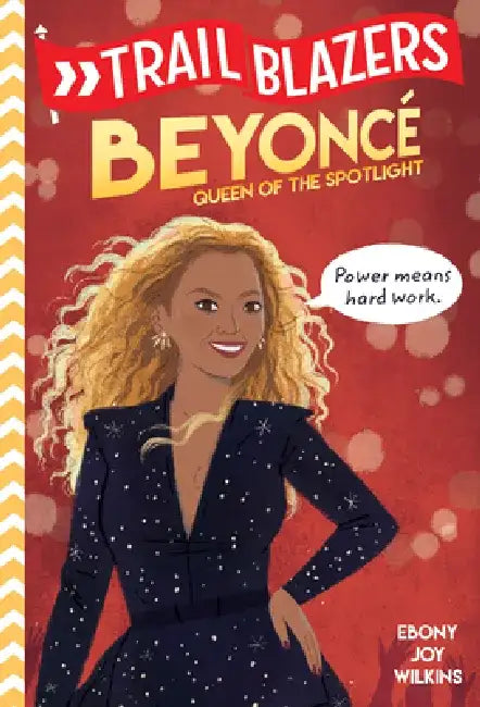 Trailblazers: Beyoncé Trailblazers: Beyoncé Queen of the Spotlight by Ebony Joy Wilkins