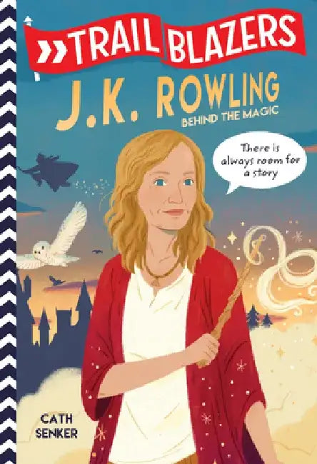Trailblazers: J.K. Rowling: Behind the Magic by Cath Senker