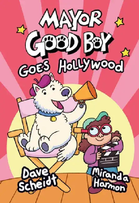 Mayor Good Boy Goes Hollywood: (A Graphic Novel) by Dave Scheidt