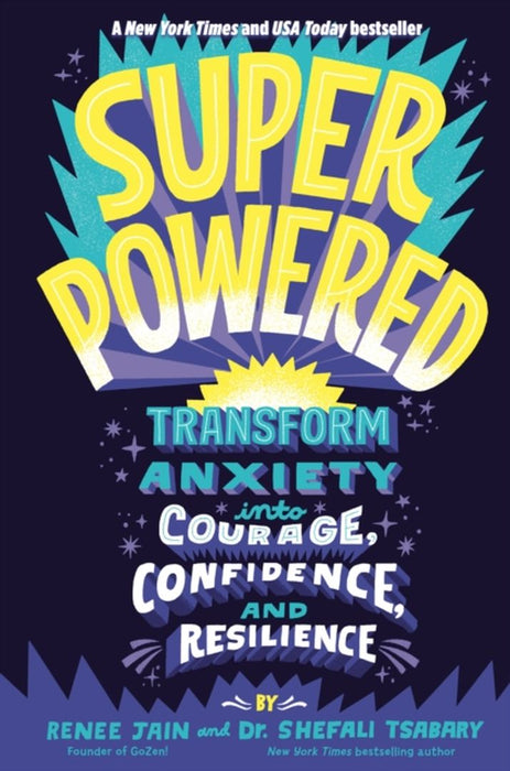Superpowered: Transform Anxiety Into Courage, Confidence, and Resilience by Renee Jain