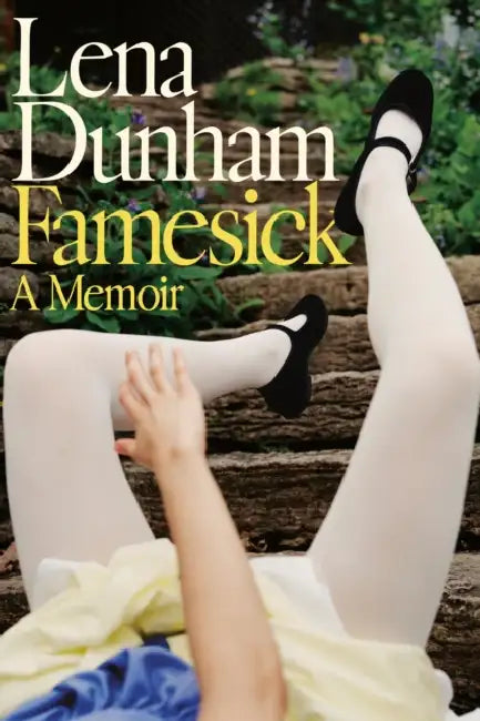 Famesick: A Memoir by Lena Dunham