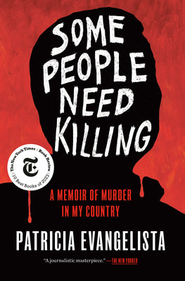 Some People Need Killing: A Memoir of Murder in My Country by Patricia Evangelista