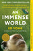 An Immense World: How Animal Senses Reveal the Hidden Realms Around Us by Ed Yong