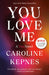You Love Me: A You Novel by Caroline Kepnes