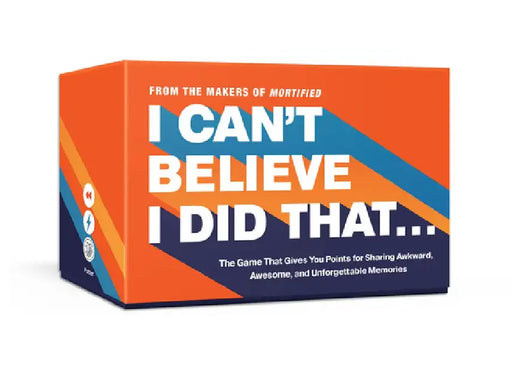 I Can't Believe I Did That...: The Game That Gives You Points for Sharing Awkward, Awesome, and Unforgettable Moments by David Nadelberg